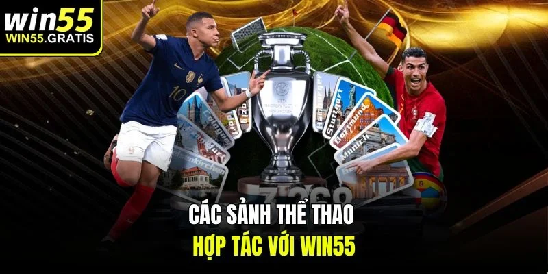 Các sảnh thể thao hợp tác với Win55