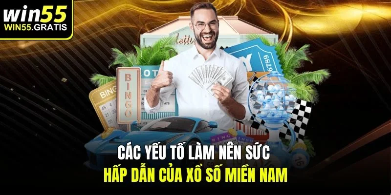 Các yếu tố làm nên sức hấp dẫn của xổ số miền Nam