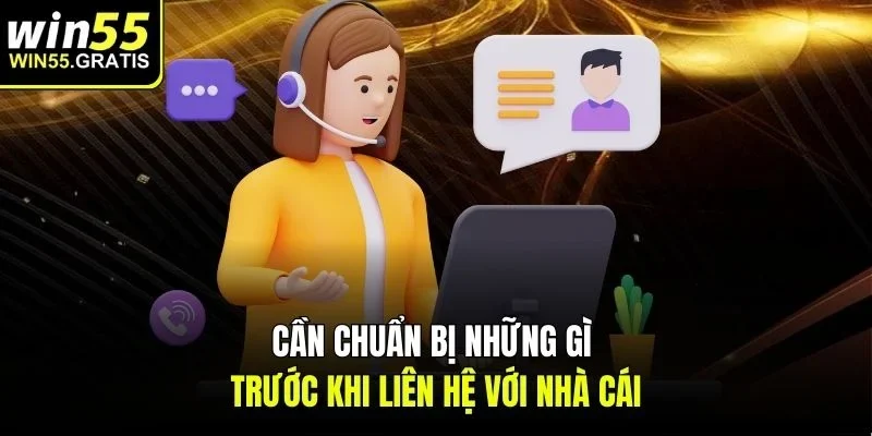 Cần chuẩn bị những gì trước khi liên hệ với nhà cái