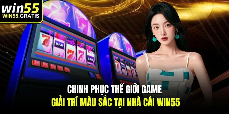 Chinh phục thế giới game giải trí màu sắc tại nhà cái Win55