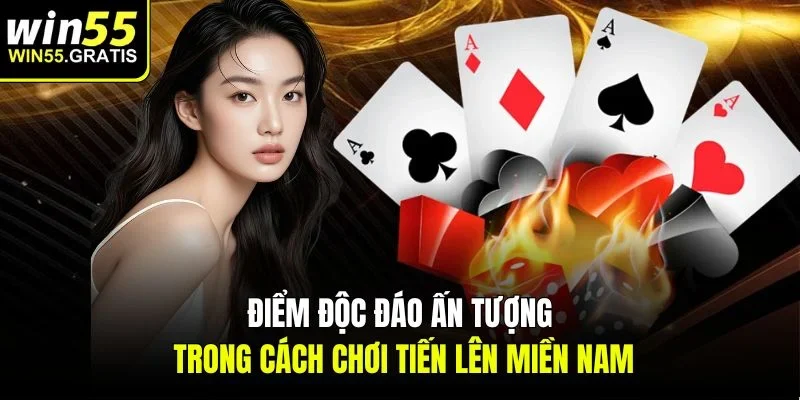 Điểm độc đáo ấn tượng trong cách chơi tiến lên miền Nam