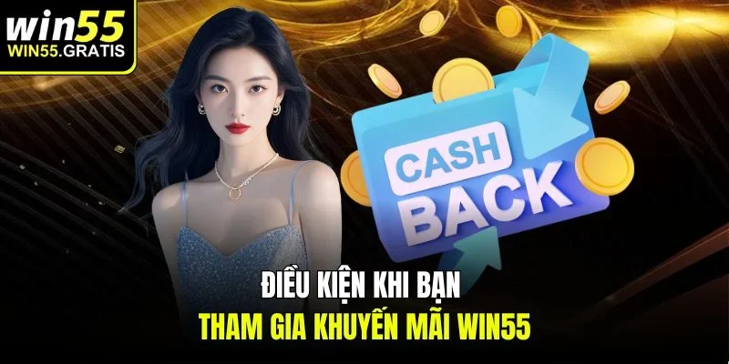 Điều kiện khi bạn tham gia khuyến mãi win55