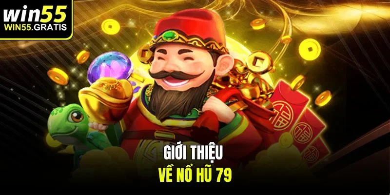 Giới thiệu về nổ hũ 79